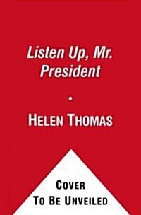 Listen Up, Mr. President: Everything You Always Wanted Your President to Know and Do (Paperback)