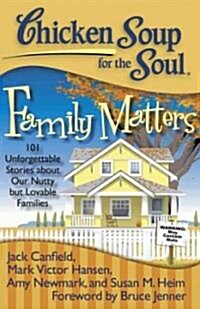 [중고] Chicken Soup for the Soul: Family Matters: 101 Unforgettable Stories about Our Nutty But Lovable Families (Paperback)