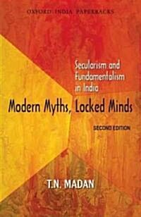 Modern Myths, Locked Minds: Secularism and Fundamentalism in India (Paperback, 2, Revised)
