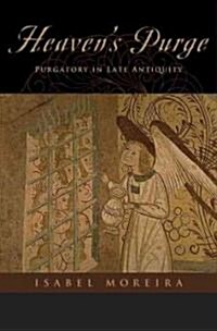 Heavens Purge: Purgatory in Late Antiquity (Hardcover)