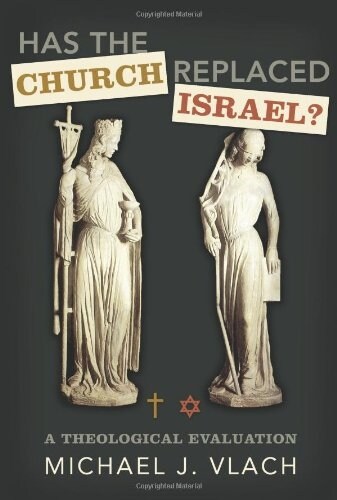 Has the Church Replaced Israel?: A Theological Evaluation (Paperback)