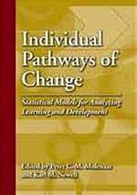 Individual Pathways of Change: Statistical Models for Analyzing Learning and Development (Hardcover)