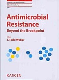 Antimicrobial Resistance: Beyond the Breakpoint (Hardcover)
