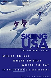 Skiing USA: The Insiders Guide: Where to Ski, Where to Stay, Where to Eat in the 30 Best U.S. Ski Resorts (Fodors Sports) (Paperback, 1st)
