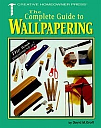 The Complete Guide to Wallpapering (Paperback)