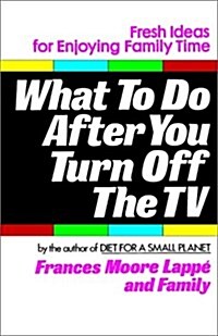 What to Do After You Turn Off the TV (Paperback, 1st)