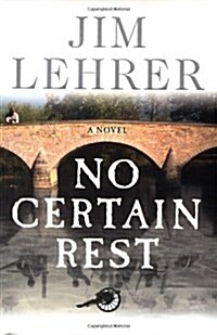 No Certain Rest: A Novel (Hardcover, 1st)