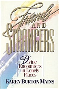 Friends and Strangers: Divine Encounters in Lonely Places (Hardcover)