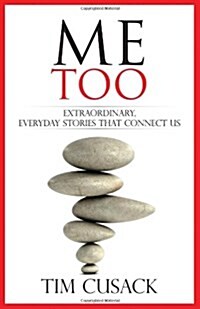 Me Too, Extraordinary, Everyday Stories That Connect Us (Paperback, First)