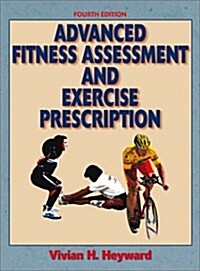 Advanced Fitness Assessment & Exercise Prescription-4th Edition (Hardcover, 4th)