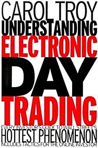 Understanding Electronic Day Trading: Every Investors Guide to Wall Streets Hottest Phenomenon (Hardcover, First Edition)
