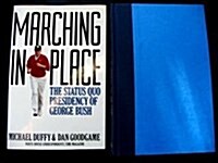 Marching in Place: The Status Quo Presidency of George Bush (Hardcover)