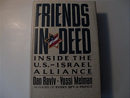 Friends in Deed: Inside the U.S.- Israel Alliance (Hardcover, 1st)