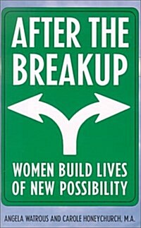 After the Breakup: Women Sort Through the Rubble and Rebuild Lives of New Possibilities (Hardcover)