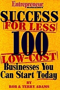 Success For Less 100 Low Cost Businesses You Can Start Today (Paperback, 1st)