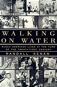 Walking on Water: Black American Lives at the Turn of the Twenty-First Century (Hardcover, 1st)