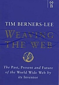 Weaving the Web: Origins and Future of the World Wide Web (Hardcover, 0)
