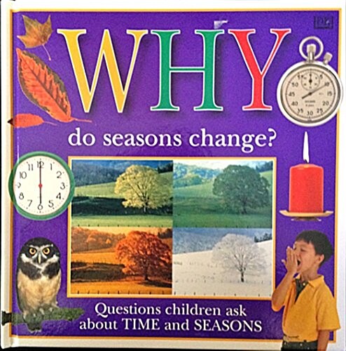 WHY DO SEASONS CHANGE?: QUESTIONS ABOUT TIME AND S (Why Books) (Library Binding)
