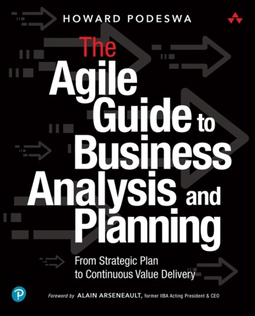 The Agile Guide to Business Analysis and Planning: From Strategic Plan to Continuous Value Delivery (Paperback)