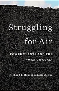 Struggling for Air: Power Plants and the War on Coal (Hardcover)