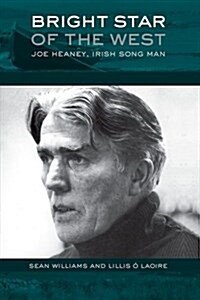 Bright Star of the West: Joe Heaney, Irish Song Man (Paperback)