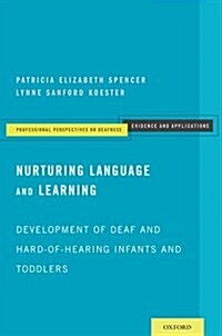 Nurturing Language and Learning: Development of Deaf and Hard-Of-Hearing Infants and Toddlers (Paperback)