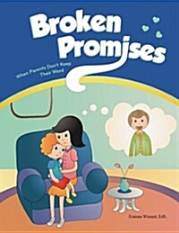 Broken Promises: When Parents Dont Keep Their Word (Paperback)