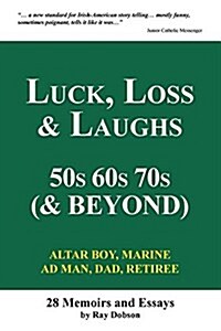 Luck, Loss & Laughs: 50s 60s 70s and Beyond (Paperback)