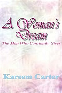 A Womans Dream: The Man Who Constantly Gives (Paperback)