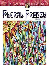 Creative Haven Floral Frenzy Coloring Book (Paperback, First Edition)