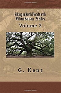 Hiking in North Florida with William Bartram 25 Hikes: Volume 2 (Paperback)