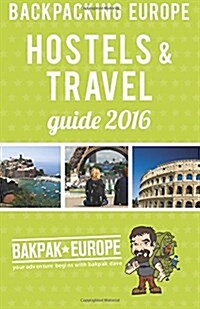 Backpacking Europe Hostels & Travel Guide 2016 (Paperback)
