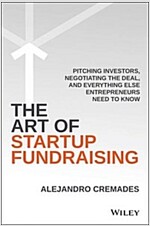 The Art of Startup Fundraising: Pitching Investors, Negotiating the Deal, and Everything Else Entrepreneurs Need to Know (Hardcover)