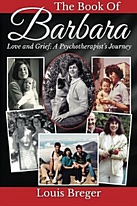 The Book of Barbara: Love and Grief: A Psychotherapists Journey (Paperback)