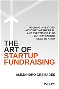 The Art of Startup Fundraising: Pitching Investors, Negotiating the Deal, and Everything Else Entrepreneurs Need to Know (Hardcover)