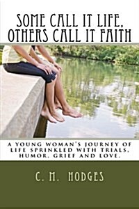 Some Call It Life, Others Call It Faith (Paperback)