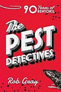 The Pest Detectives : The Definitive Guide to Rentokil (Hardcover)