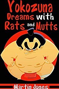 Yokozuna Dreams with Rats and Mutts (Paperback)