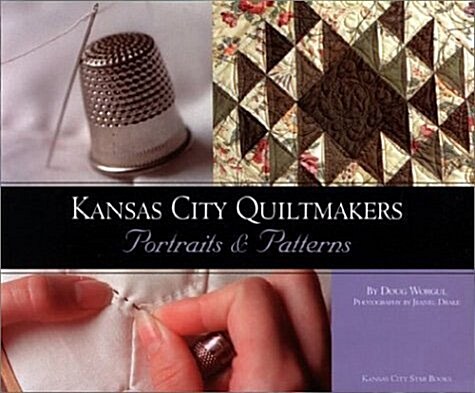 Kansas City Quiltmakers: Portraits & Patterns (Paperback)