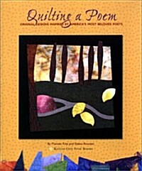 Quilting a Poem: Original Designs Inspired by Americas Most Beloved Poets (Paperback)