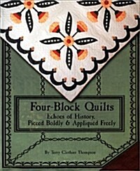 Fourblock Quilts: Echoes of History, Pieced Boldly & Appliqued Freely (Paperback)