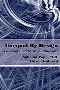 Unequal by Design: Counseling Power Dynamic Relationships (Paperback)