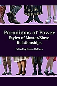 Paradigms of Power: Styles of Master/Slave Relationships (Paperback)