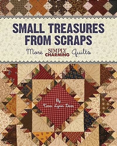 Small Treasures from Scraps: More Simply Charming Quilts (Paperback)