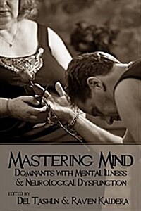Mastering Mind: Dominants with Mental Illness and Neurological Dysfunction (Paperback)