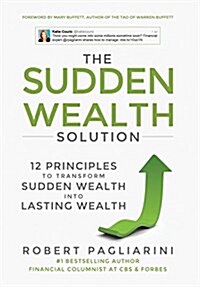 The Sudden Wealth Solution: 12 Principles to Transform Sudden Wealth Into Lasting Wealth (Hardcover)