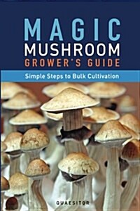 Magic Mushroom Growers Guide Simple Steps to Bulk Cultivation (Paperback)