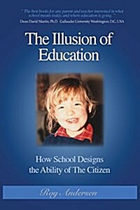 The Illusion of Education: How School Designs the Ability of the Citizen (Paperback)