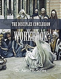 The Disciples Conclusion Workbook (Paperback)