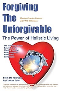 Forgiving the Unforgivable: The True Story of How Survivors of the Mumbai Terrorist Attack Answered Hatred with Compassion (Paperback)